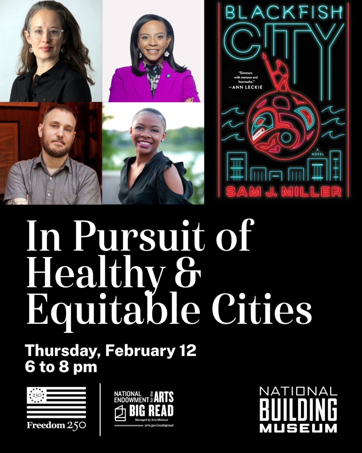 Headshots of four people, the cover of BLACKFISH CITY, the text IN PURSUIT OF HEALTHY AND EQUITABLE CITIES / THURSDAY FEBRUARY 12, 6 TO 8PM; logos for the National Building Museum, the NEA, and Freedom 250.